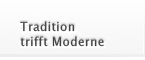 Tradition trifft Moderne